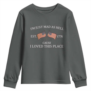 Mad As Hell Est 1776 Youth Sweatshirt Cause I Loved This Place Patriotic American Flag Retro TS02 Dark Heather Print Your Wear