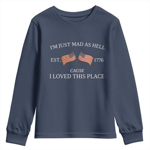 Mad As Hell Est 1776 Youth Sweatshirt Cause I Loved This Place Patriotic American Flag Retro TS02 Navy Print Your Wear
