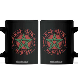 I'm Just Here for Morocco Coffee Mug Funny Moroccan Pride Supporter Sports Fan TS02 Black Print Your Wear