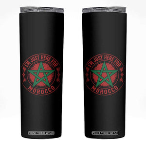 I'm Just Here for Morocco Skinny Tumbler Funny Moroccan Pride Supporter Sports Fan TS02 Black Print Your Wear