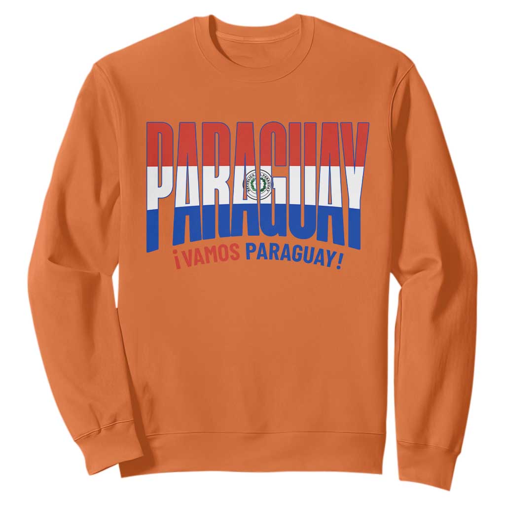 Vamos Paraguay Long Live Soccer Cheer Sweatshirt Patriotic Paraguaya Futbol Football Fans Pride TS02 Orange Print Your Wear