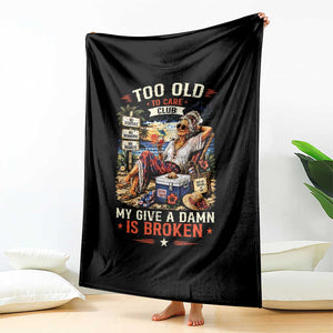 Too Old To Care Club Funny Retired Woman Beach Vacation Throw Blanket My Give A Damn Is Broken IDGAF Chill Mode TS02 Print Your Wear