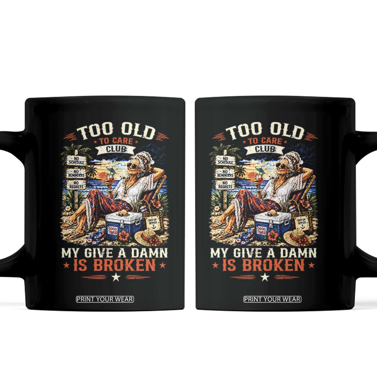 Too Old To Care Club Funny Retired Woman Beach Vacation Coffee Mug My Give A Damn Is Broken IDGAF Chill Mode TS02 Black Print Your Wear