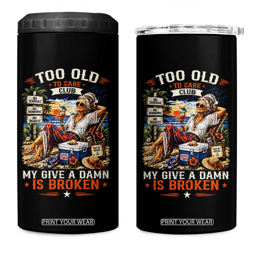 Too Old To Care Club Funny Retired Woman Beach Vacation 4 in 1 Can Cooler Tumbler My Give A Damn Is Broken IDGAF Chill Mode TS02 One Size: 16 oz Black Print Your Wear