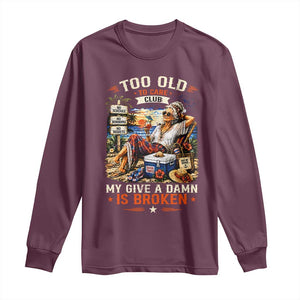 Too Old To Care Club Funny Retired Woman Beach Vacation Long Sleeve Shirt My Give A Damn Is Broken IDGAF Chill Mode TS02 Maroon Print Your Wear