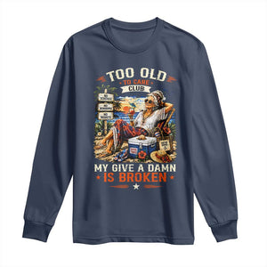 Too Old To Care Club Funny Retired Woman Beach Vacation Long Sleeve Shirt My Give A Damn Is Broken IDGAF Chill Mode TS02 Navy Print Your Wear