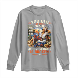 Too Old To Care Club Funny Retired Woman Beach Vacation Long Sleeve Shirt My Give A Damn Is Broken IDGAF Chill Mode TS02 Sport Gray Print Your Wear