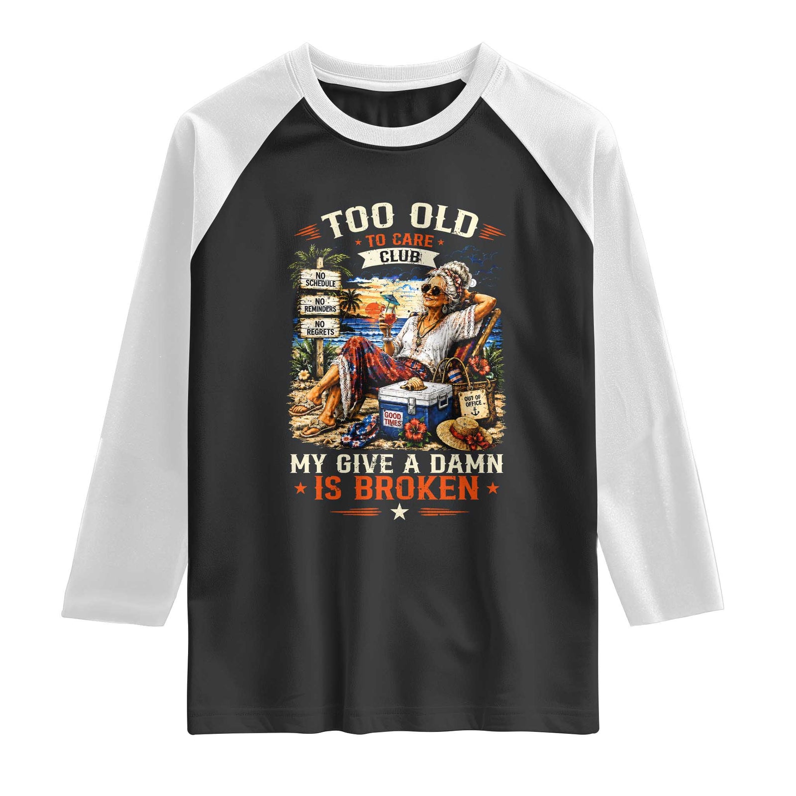 Too Old To Care Club Funny Retired Woman Beach Vacation Raglan Shirt My Give A Damn Is Broken IDGAF Chill Mode TS02 Black White Print Your Wear