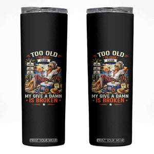 Too Old To Care Club Funny Retired Woman Beach Vacation Skinny Tumbler My Give A Damn Is Broken IDGAF Chill Mode TS02 Black Print Your Wear