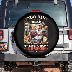 Too Old To Care Club Funny Retired Woman Beach Vacation Spare Tire Cover My Give A Damn Is Broken IDGAF Chill Mode TS02 No hole Black Print Your Wear