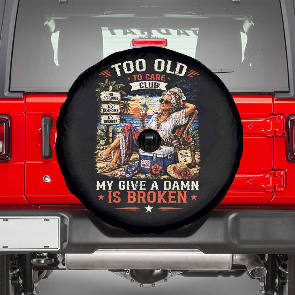 Too Old To Care Club Funny Retired Woman Beach Vacation Spare Tire Cover My Give A Damn Is Broken IDGAF Chill Mode TS02 Black Print Your Wear