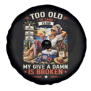 Too Old To Care Club Funny Retired Woman Beach Vacation Spare Tire Cover My Give A Damn Is Broken IDGAF Chill Mode TS02 Print Your Wear
