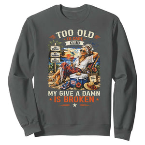 Too Old To Care Club Funny Retired Woman Beach Vacation Sweatshirt My Give A Damn Is Broken IDGAF Chill Mode TS02 Dark Heather Print Your Wear