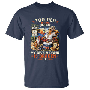 Too Old To Care Club Funny Retired Woman Beach Vacation T Shirt My Give A Damn Is Broken IDGAF Chill Mode TS02 Navy Print Your Wear