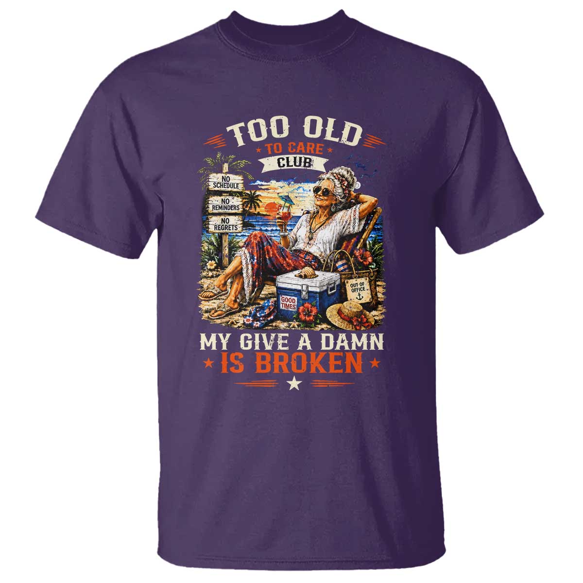 Too Old To Care Club Funny Retired Woman Beach Vacation T Shirt My Give A Damn Is Broken IDGAF Chill Mode TS02 Purple Print Your Wear