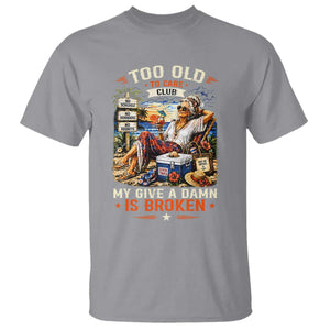 Too Old To Care Club Funny Retired Woman Beach Vacation T Shirt My Give A Damn Is Broken IDGAF Chill Mode TS02 Sport Gray Print Your Wear