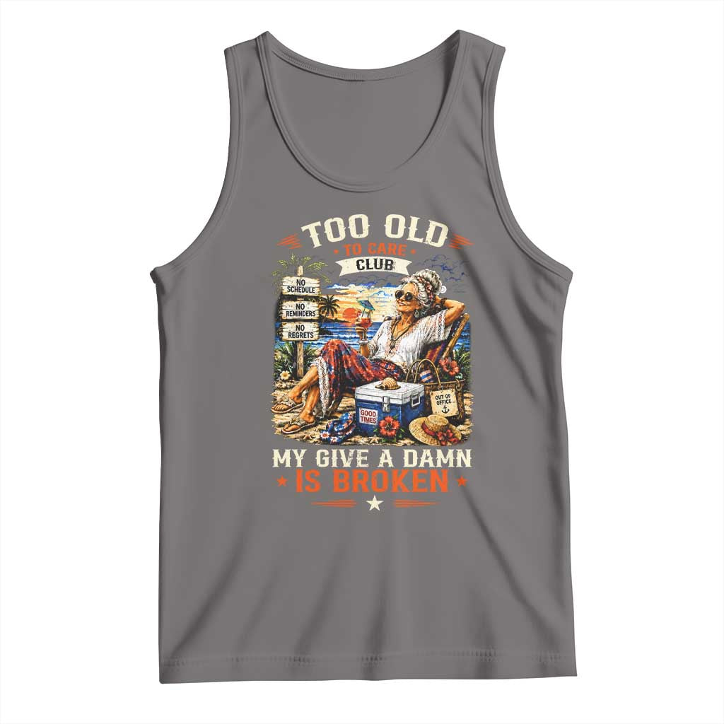 Too Old To Care Club Funny Retired Woman Beach Vacation Tank Top My Give A Damn Is Broken IDGAF Chill Mode TS02 Deep Heather Print Your Wear