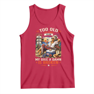 Too Old To Care Club Funny Retired Woman Beach Vacation Tank Top My Give A Damn Is Broken IDGAF Chill Mode TS02 Red Print Your Wear