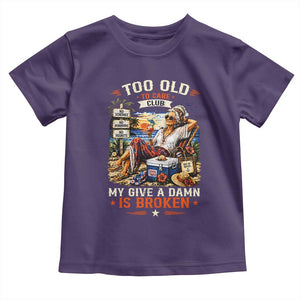 Too Old To Care Club Funny Retired Woman Beach Vacation Toddler T Shirt My Give A Damn Is Broken IDGAF Chill Mode TS02 Purple Print Your Wear