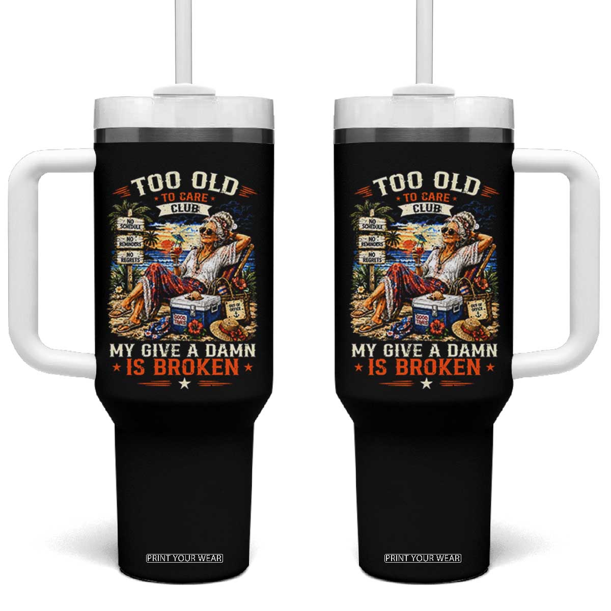 Too Old To Care Club Funny Retired Woman Beach Vacation Tumbler With Handle My Give A Damn Is Broken IDGAF Chill Mode TS02 One Size: 40 oz Black Print Your Wear