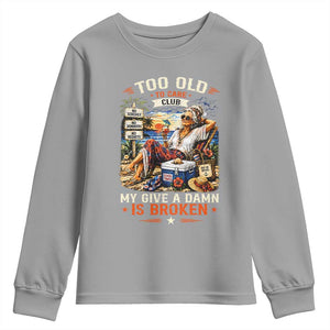 Too Old To Care Club Funny Retired Woman Beach Vacation Youth Sweatshirt My Give A Damn Is Broken IDGAF Chill Mode TS02 Sport Gray Print Your Wear