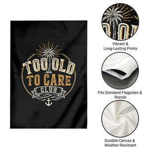 Vintage Too Old To Care Club Retro Nautical Graphic Garden Flag Anchor Palm Tree Funny Retirement Gag Gift TS02 Print Your Wear