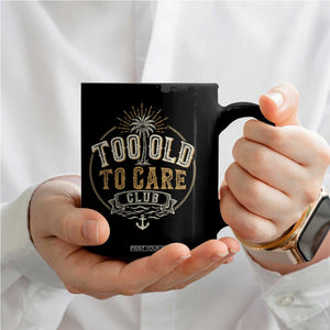 Vintage Too Old To Care Club Retro Nautical Graphic Coffee Mug Anchor Palm Tree Funny Retirement Gag Gift TS02 Print Your Wear