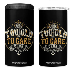 Vintage Too Old To Care Club Retro Nautical Graphic 4 in 1 Can Cooler Tumbler Anchor Palm Tree Funny Retirement Gag Gift TS02 One Size: 16 oz Black Print Your Wear