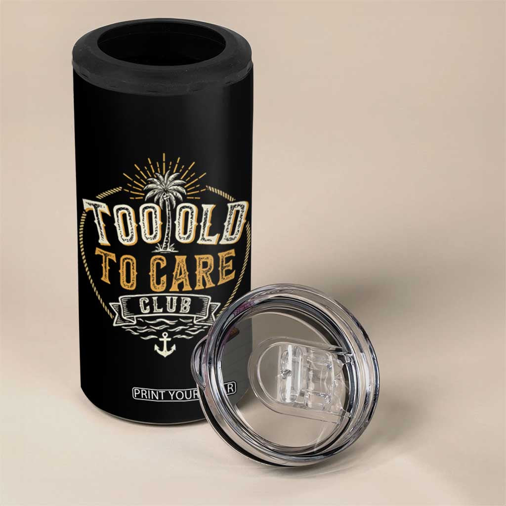 Vintage Too Old To Care Club Retro Nautical Graphic 4 in 1 Can Cooler Tumbler Anchor Palm Tree Funny Retirement Gag Gift TS02 Print Your Wear