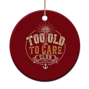 Vintage Too Old To Care Club Retro Nautical Graphic Ceramic Ornament Anchor Palm Tree Funny Retirement Gag Gift TS02 1pc Red Print Your Wear