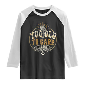Vintage Too Old To Care Club Retro Nautical Graphic Raglan Shirt Anchor Palm Tree Funny Retirement Gag Gift TS02 Black White Print Your Wear