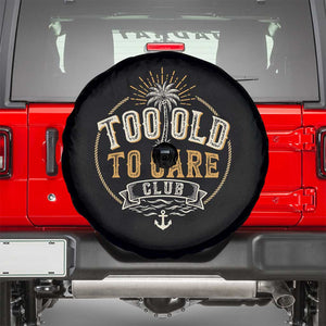 Vintage Too Old To Care Club Retro Nautical Graphic Spare Tire Cover Anchor Palm Tree Funny Retirement Gag Gift TS02 Black Print Your Wear