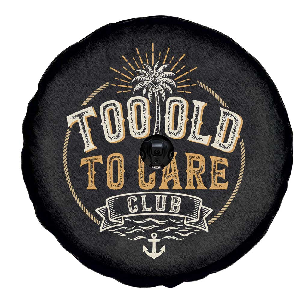 Vintage Too Old To Care Club Retro Nautical Graphic Spare Tire Cover Anchor Palm Tree Funny Retirement Gag Gift TS02 Print Your Wear