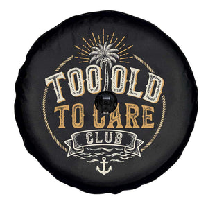 Vintage Too Old To Care Club Retro Nautical Graphic Spare Tire Cover Anchor Palm Tree Funny Retirement Gag Gift TS02 Print Your Wear