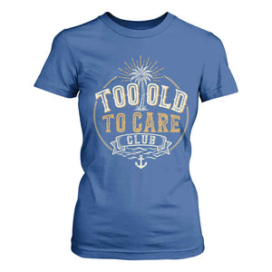Vintage Too Old To Care Club Retro Nautical Graphic T Shirt For Women Anchor Palm Tree Funny Retirement Gag Gift TS02 Royal Blue Print Your Wear