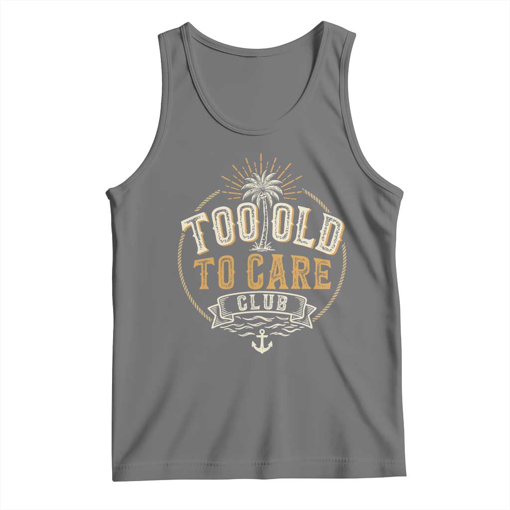 Vintage Too Old To Care Club Retro Nautical Graphic Tank Top Anchor Palm Tree Funny Retirement Gag Gift TS02 Black Heather Print Your Wear