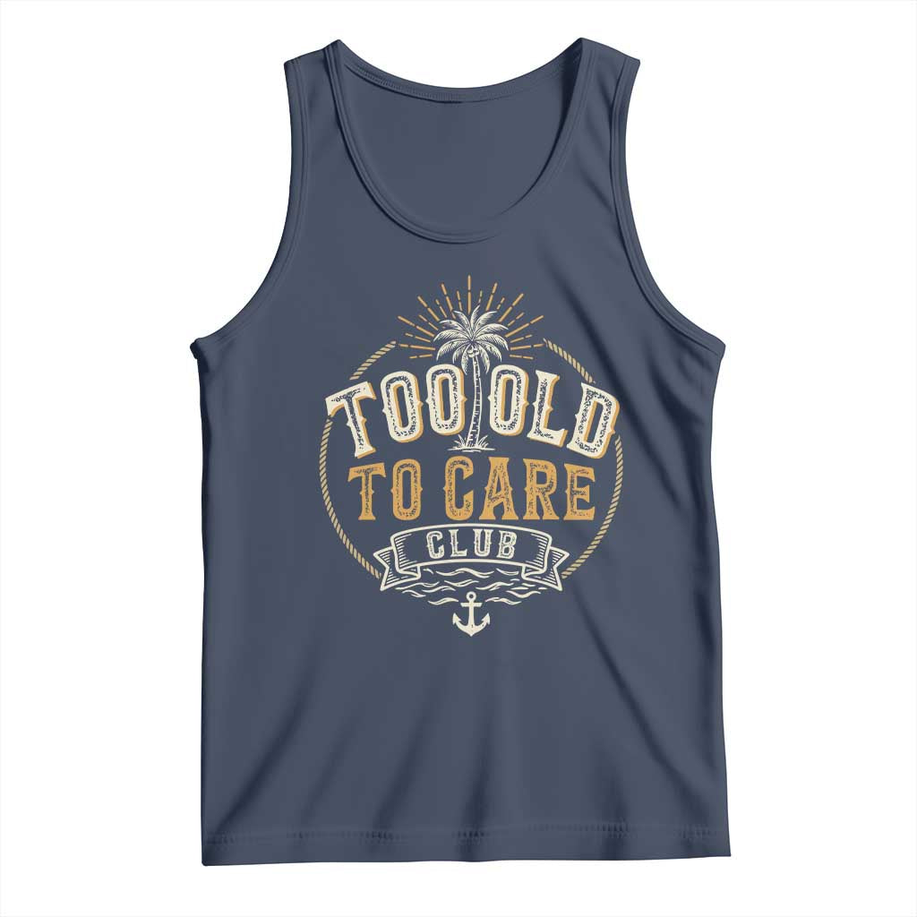 Vintage Too Old To Care Club Retro Nautical Graphic Tank Top Anchor Palm Tree Funny Retirement Gag Gift TS02 Navy Print Your Wear