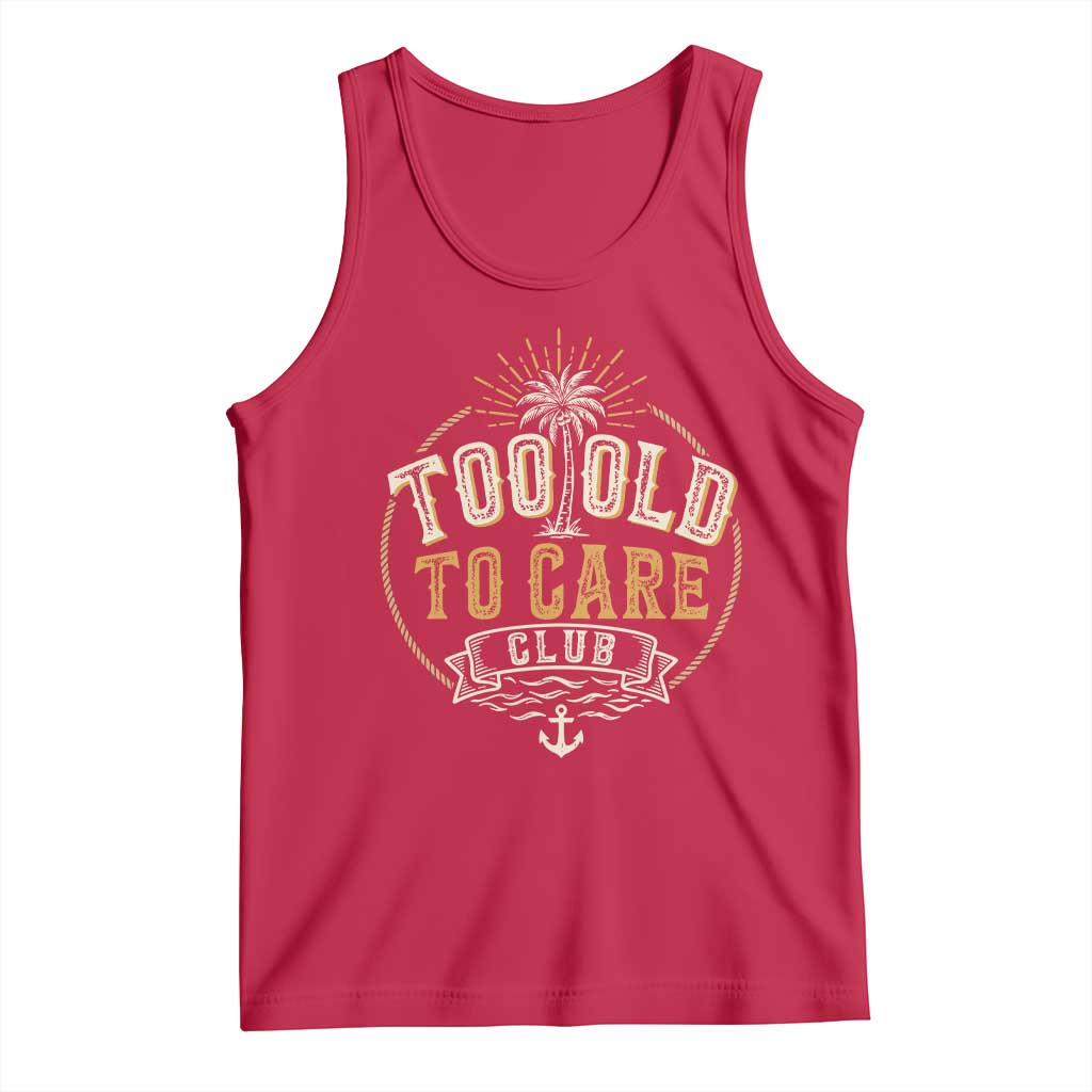 Vintage Too Old To Care Club Retro Nautical Graphic Tank Top Anchor Palm Tree Funny Retirement Gag Gift TS02 Red Print Your Wear