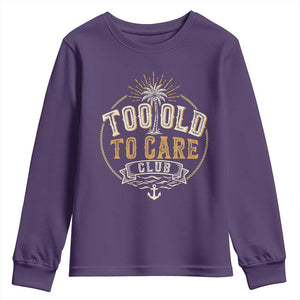 Vintage Too Old To Care Club Retro Nautical Graphic Youth Sweatshirt Anchor Palm Tree Funny Retirement Gag Gift TS02 Purple Print Your Wear