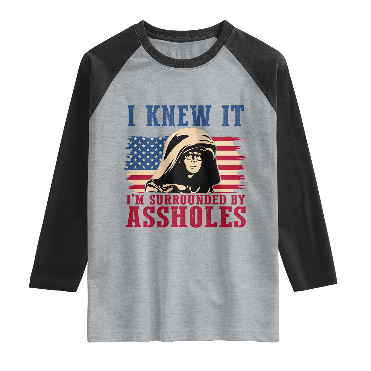 Funny I Knew It Im Surrounded by Axxholes Sci-fi Meme Raglan Shirt Patriotic Space Parody USA Flag Sarcastic 1980s Movie Quote TS02 Heather Gray Black Print Your Wear