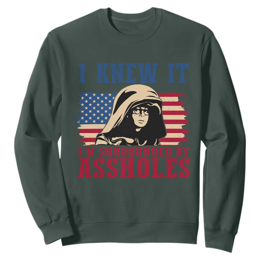 Funny I Knew It Im Surrounded by Axxholes Sci-fi Meme Sweatshirt Patriotic Space Parody USA Flag Sarcastic 1980s Movie Quote TS02 Dark Forest Green Print Your Wear