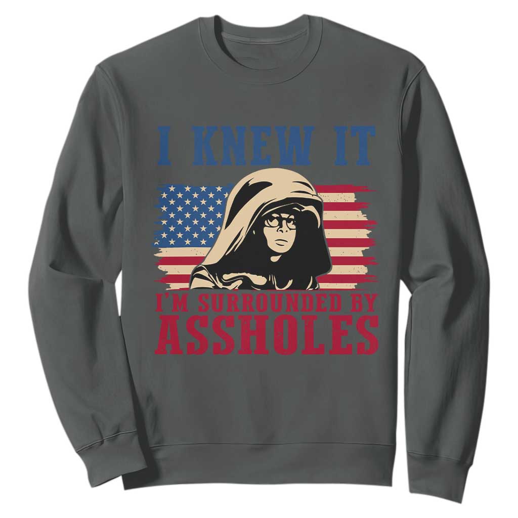 Funny I Knew It Im Surrounded by Axxholes Sci-fi Meme Sweatshirt Patriotic Space Parody USA Flag Sarcastic 1980s Movie Quote TS02 Dark Heather Print Your Wear