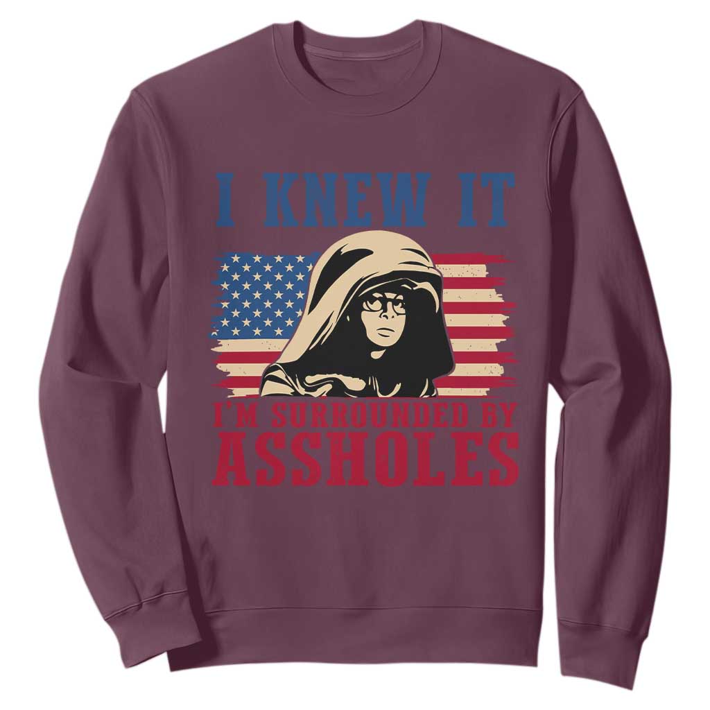 Funny I Knew It Im Surrounded by Axxholes Sci-fi Meme Sweatshirt Patriotic Space Parody USA Flag Sarcastic 1980s Movie Quote TS02 Maroon Print Your Wear