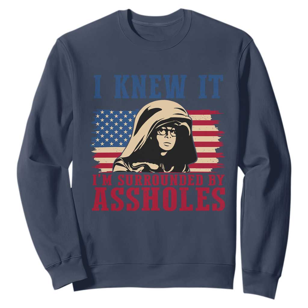 Funny I Knew It Im Surrounded by Axxholes Sci-fi Meme Sweatshirt Patriotic Space Parody USA Flag Sarcastic 1980s Movie Quote TS02 Navy Print Your Wear
