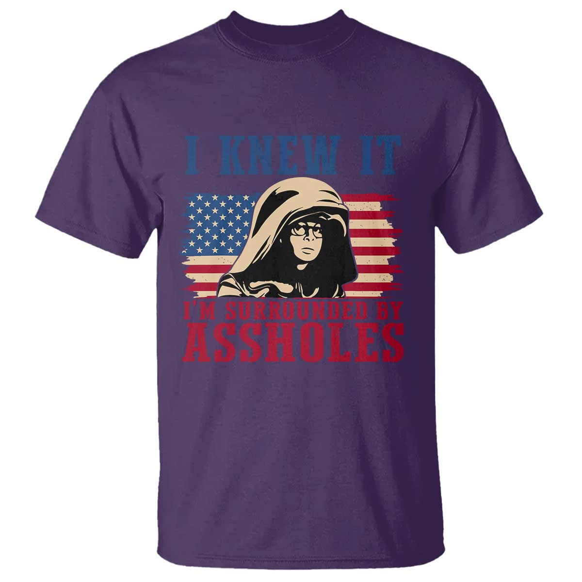 Funny I Knew It Im Surrounded by Axxholes Sci-fi Meme T Shirt Patriotic Space Parody USA Flag Sarcastic 1980s Movie Quote TS02 Purple Print Your Wear