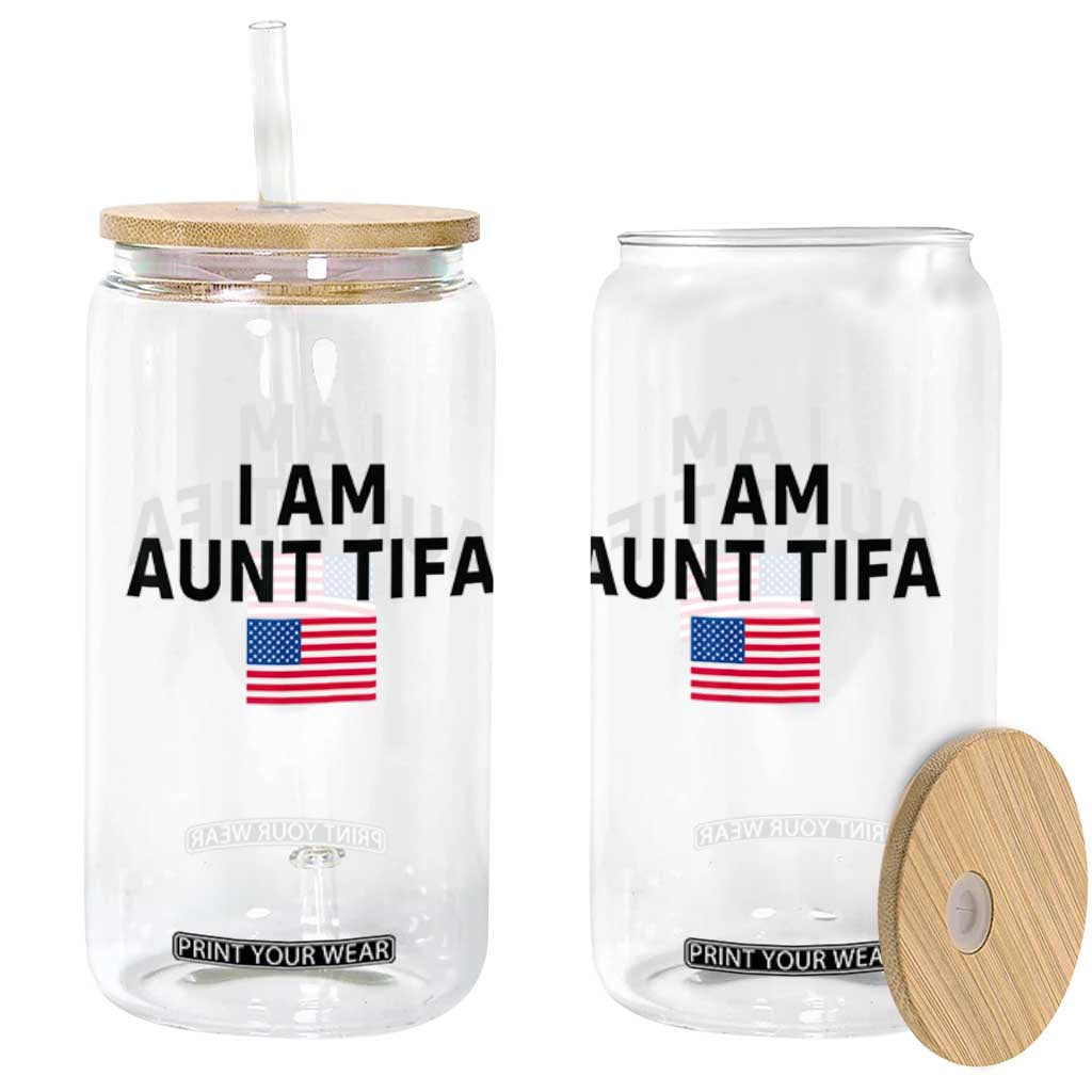 Funny I Am Aunt Tifa Glass Can Sarcastic Political Meme American Flag TS02 Print Your Wear