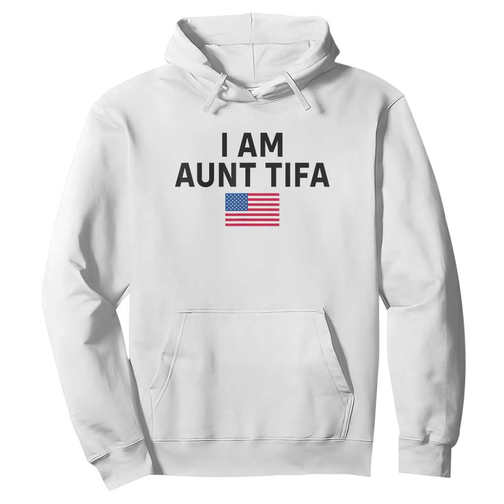 Funny I Am Aunt Tifa Hoodie Sarcastic Political Meme American Flag TS02 White Print Your Wear