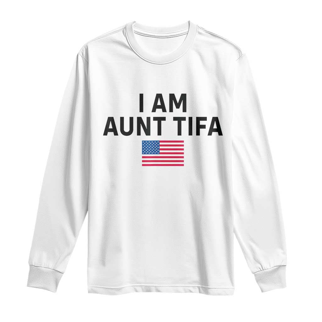 Funny I Am Aunt Tifa Long Sleeve Shirt Sarcastic Political Meme American Flag TS02 White Print Your Wear