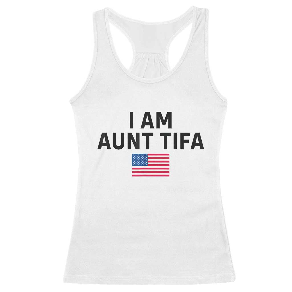 Funny I Am Aunt Tifa Racerback Tank Top Sarcastic Political Meme American Flag TS02 White Print Your Wear