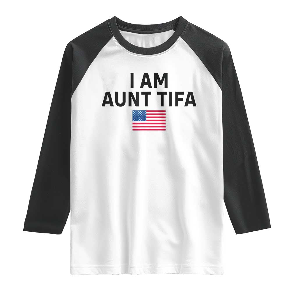 Funny I Am Aunt Tifa Raglan Shirt Sarcastic Political Meme American Flag TS02 White Black Print Your Wear